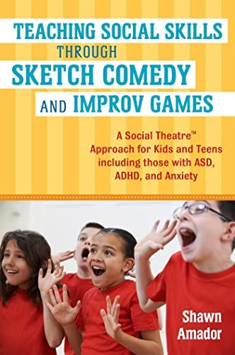 Teaching Social Skills Through Sketch Comedy and Improv Games – Amador, Shaw…