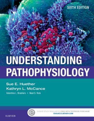 Understanding Pathophysiology Huether MS PhD, Sue E., McCance MS PhD, Kathryn