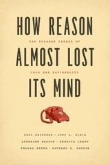 Thomas Sturm Michael Gordin L How Reason Almost Lost Its Mind – The (Paperback)
