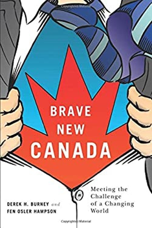 Brave New Canada : Meeting the Challenge of a Changing World Hard