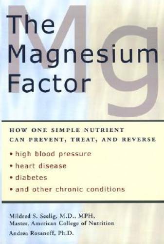The Magnesium Factor: How One Simple Nutrient Can Prevent, Treat, and Rev – GOOD