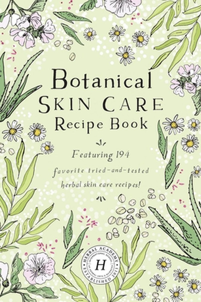 Botanical Skin Care Recipe Book by The Herbal Academy Paperback Book