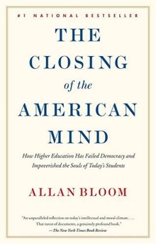The Closing of the American Mind – Paperback By Bloom, Allan – GOOD