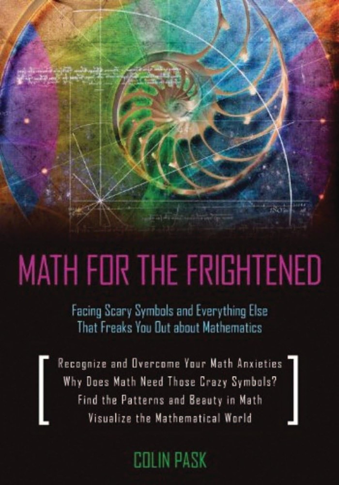 Math for the Frightened: Facing Scary Symbols and Everything Else That Freak…