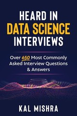 Heard In Data Science Interviews: Over 650 Most Commonly Asked Interview Que…