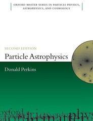 PARTICLE ASTROPHYSICS 2E OMSP PAPER (Oxford Master Series in Physics)