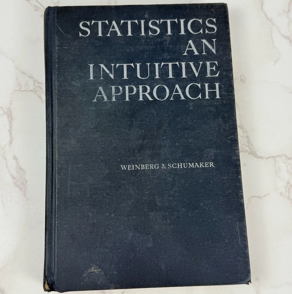 Statistics An Intuitive Approach by Weinberg & Schumaker (1967, 7th Print) HB