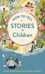 How To Tell Stories To Children, Sarosy, Joseph,West, Silke Rose, Good Book
