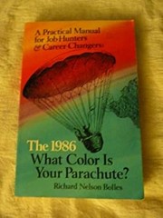 What Color Is Your Parachute? 1986 : A Practical Manual for Job H