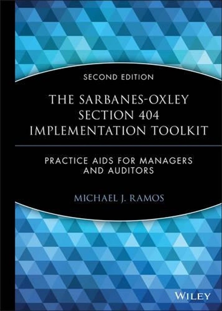 The Sarbanes-Oxley Section 404 Implementation Toolkit, with CD ROM: Practice Aid