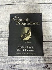 Pragmatic Programmer : From Journeyman to Master by David Thomas and Andrew Hunt