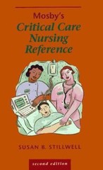 Mosby’s Critical Care Nursing Reference by Susan B. Stillwell DNP RN CNE