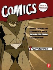 Comics for Film, Games, and Animation : Using Comics to Construct Your Transm…