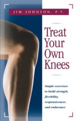 Treat Your Own Knees: Simple Exercises to Build Strength, Flexibilit – VERY GOOD