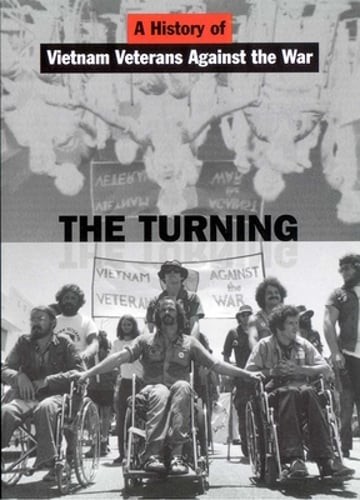 The Turning: A History of Vietnam Veterans Against the War by Andrew E Hunt