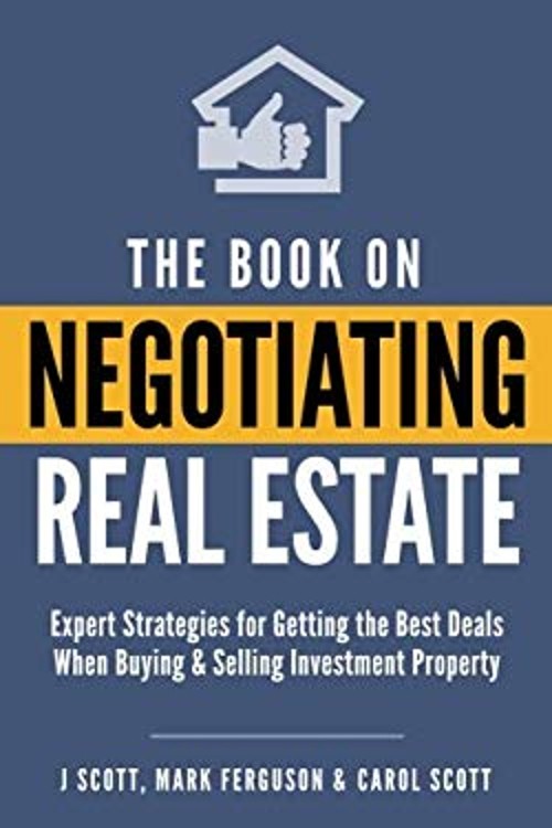 The Book on Negotiating Real Estate: Expert Strategies for Gettin