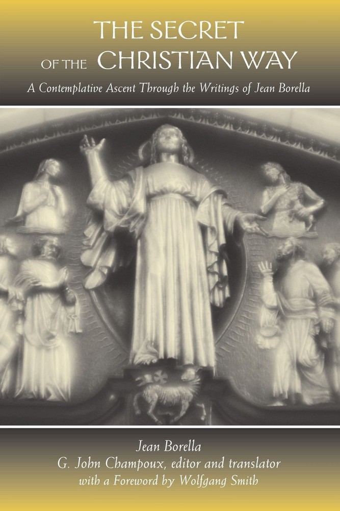 The Secret of the Christian Way: A Contemplative Ascent through the Writings…