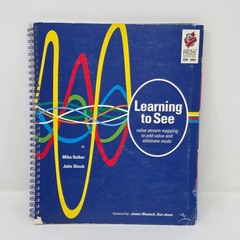 Learning to See: Value Stream Mapping to Add Value and Eliminate MUDA Book