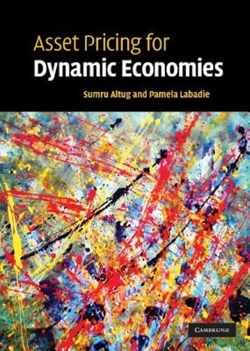 Asset Pricing for Dynamic Economies by Sumru Altug: Used