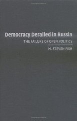 Democracy Derailed in Russia : The Failure of Open Politics M. St