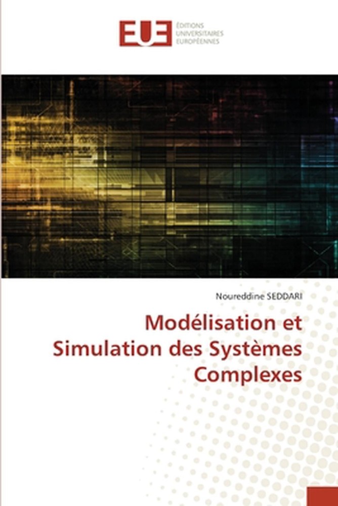 Modlisation et Simulation des Systmes Complexes by Noureddine Seddari (French) P