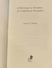 A History of Women in Christian Worship – Hardcover by Susan J. White Like New