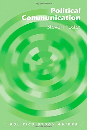 POLITICAL COMMUNICATION (POLITICS STUDY GUIDES EUP) By Steven Foster *Excellent*