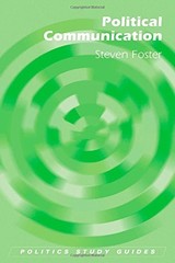 POLITICAL COMMUNICATION (POLITICS STUDY GUIDES EUP) By Steven Foster *Excellent*