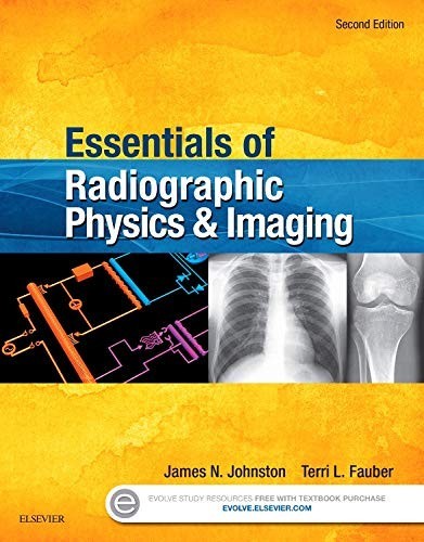 Essentials of Radiographic Physics and Imaging by Terri L. Fauber and James…