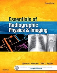 Essentials of Radiographic Physics and Imaging by Terri L. Fauber and James…