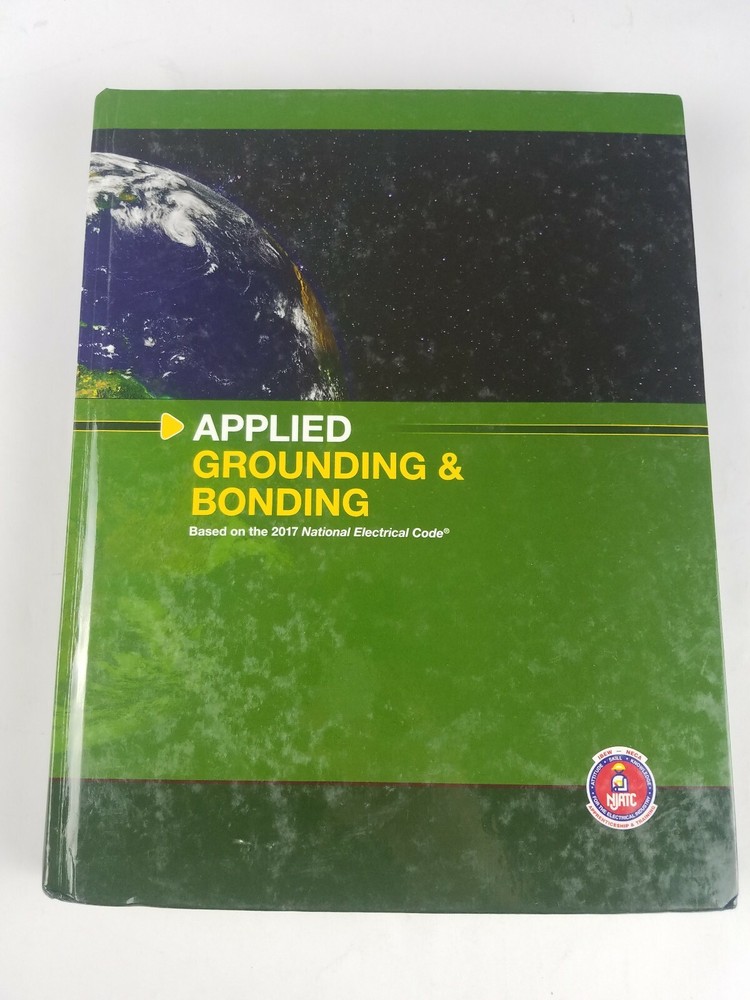 Applied Grounding & Bonding – Based on the 2017 National Electrical Code NJACT
