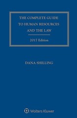 COMPLETE GUIDE TO HUMAN RESOURCES AND THE LAW, 2017 By Dana Shilling