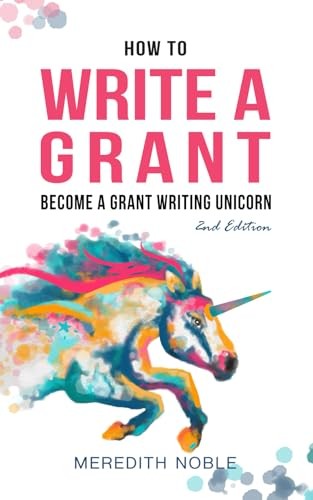 How to Write a Grant: Become a Grant Writing Unicorn – Paperback – GOOD