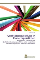 Qualitaetsentwicklung in Kindertagesstaetten: Kriterien zur Evaluation von Quali
