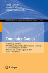 Computer Games : 6th Workshop, Cgw 2017, Held in Conjunction With the 26th In…