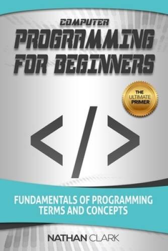 Computer Programming for Beginners: Fundamentals of Programming Terms and – GOOD