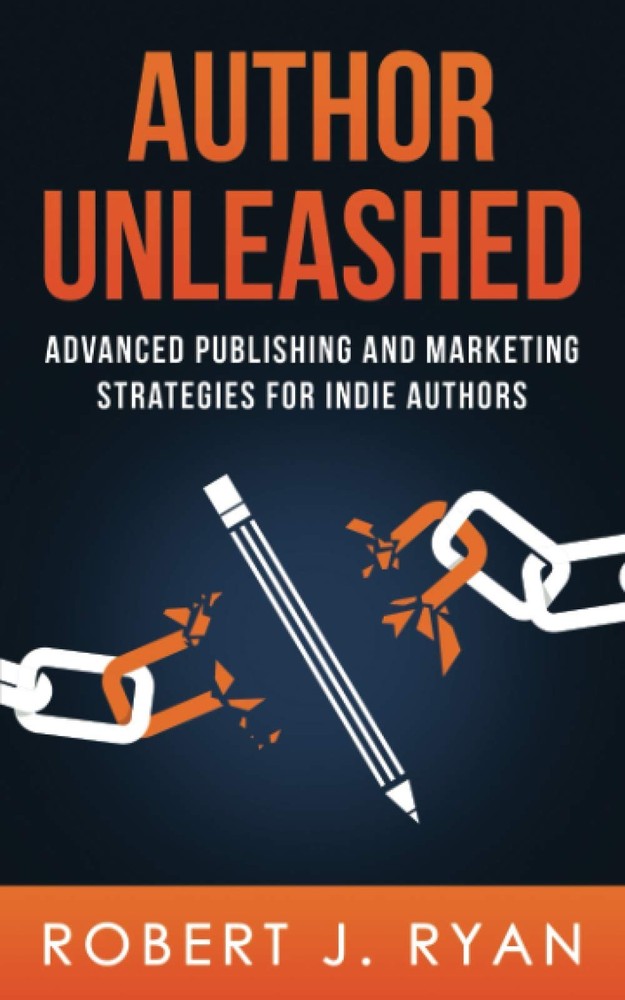 Author Unleashed: Advanced Publishing and Marketing Strategies f