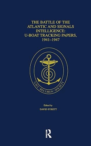 The Battle of the Atlantic and Signals Intelligence: U–Boat Cases 1941-45 Syrett