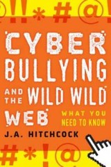 Cyberbullying and the Wild, Wild Web: What Everyone Needs to Know – GOOD