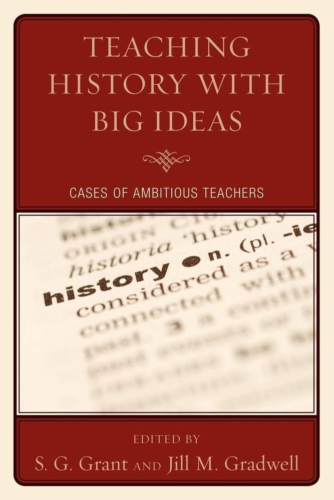 Teaching History with Big Ideas: Cases of Ambitious Teachers – paperback Gra…