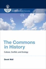 The Commons in History: Culture, Conflict, and Ecology (History for a Sustainabl