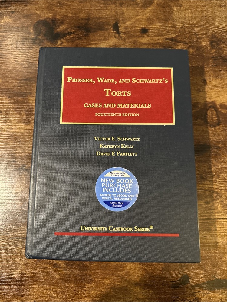 “Prosser, Wade, and Schwartz’s Torts: Cases and Materials, Fourteenth Edition”.