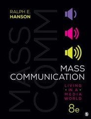 Mass Communication: Living in a Media World by Ralph E Hanson: Used