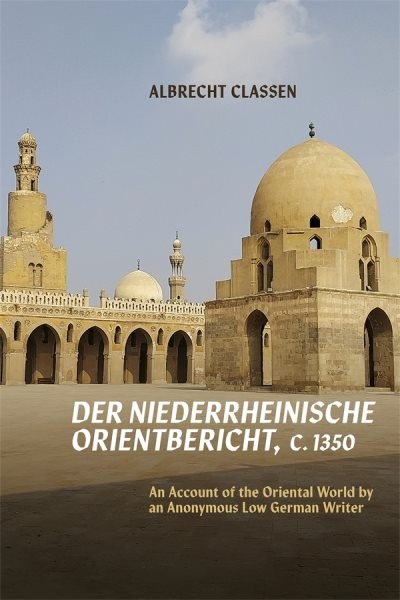 Der Niederrheinische Orientbericht, C.1350 : An Account of the Oriental World…