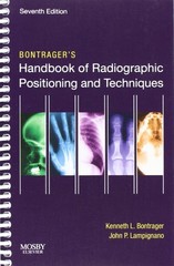 BONTRAGERS HANDBOOK OF RADIOGRAPHIC POSITIONING AND TECHNIQUES John Lampignano M