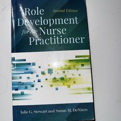 Role Development for the Nurse Practitioner by Susan M. DeNisco and Julie G….
