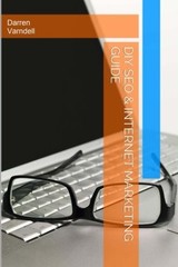 DIY SEO & INTERNET MARKETING GUIDE: HOW TO DO IT YOURSELF By Darren Varndell NEW