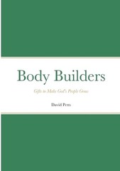 Body Builders: Gifts to make God’s people grow by David Petts Paperback Book