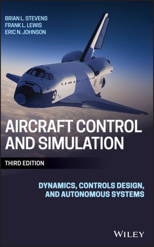 Aircraft Control and Simulation: Dynamics, Controls Design, and Autonomous Sys..