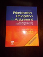 Prioritization, Delegation, and Assignment: Practice Exercises for Medical-S…